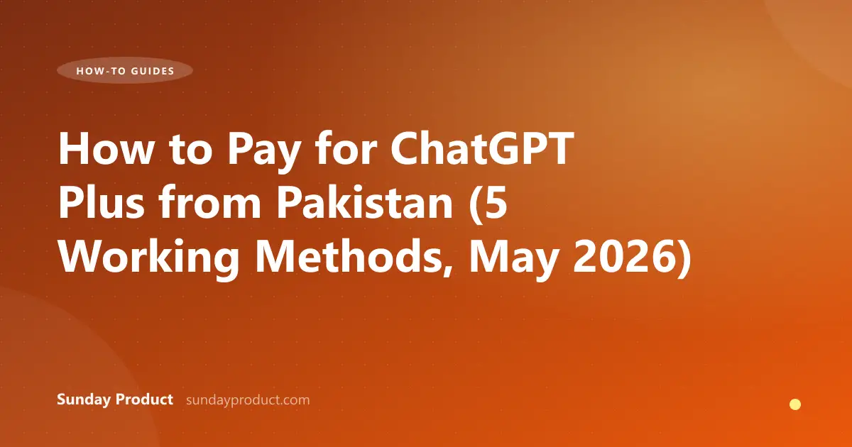 How to Pay for ChatGPT Plus from Pakistan (5 Working Methods, May 2026)