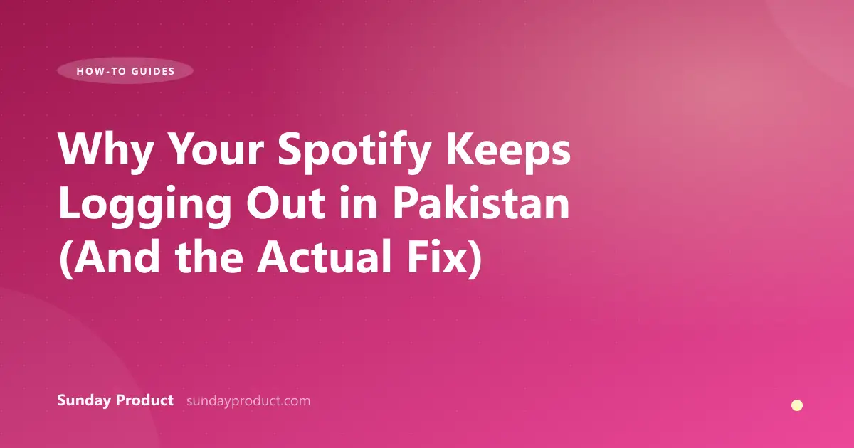 Why Your Spotify Keeps Logging Out in Pakistan (And the Actual Fix)