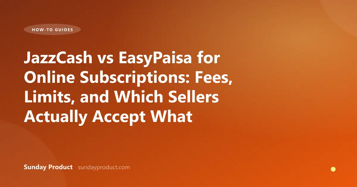 JazzCash vs EasyPaisa for Online Subscriptions: Fees, Limits, and Which Sellers Actually Accept What