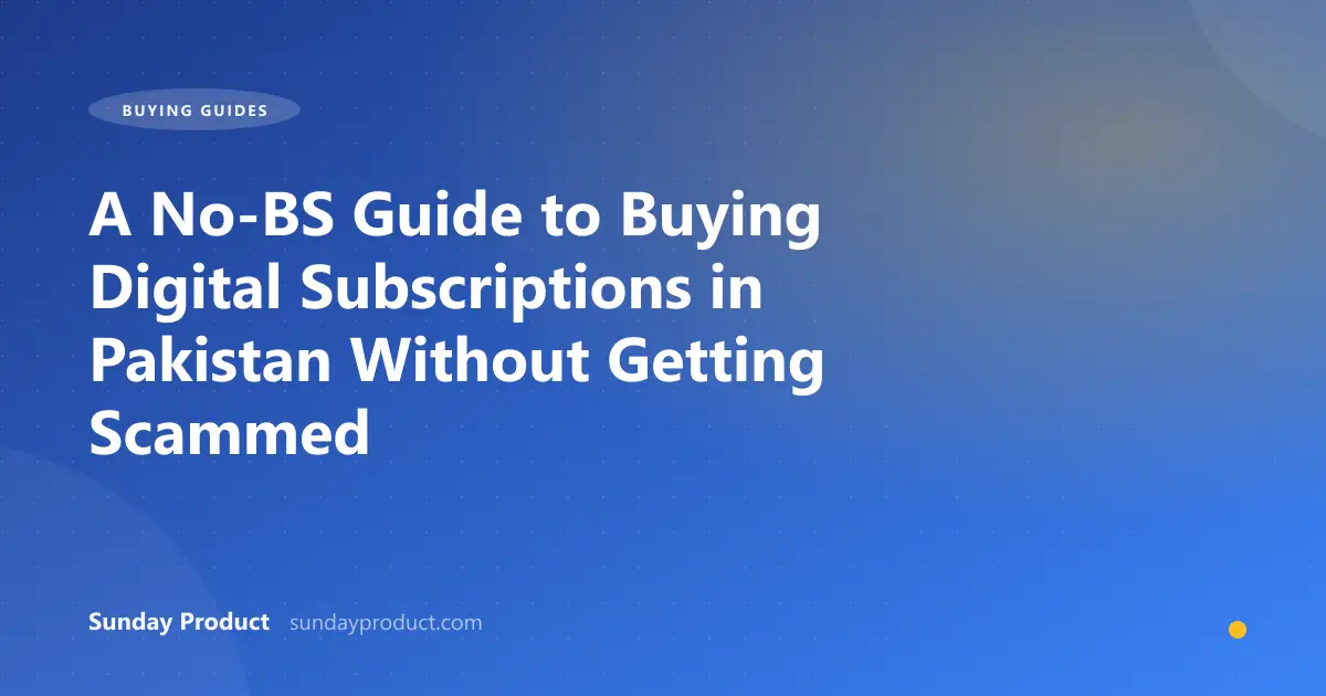A No-BS Guide to Buying Digital Subscriptions in Pakistan Without Getting Scammed