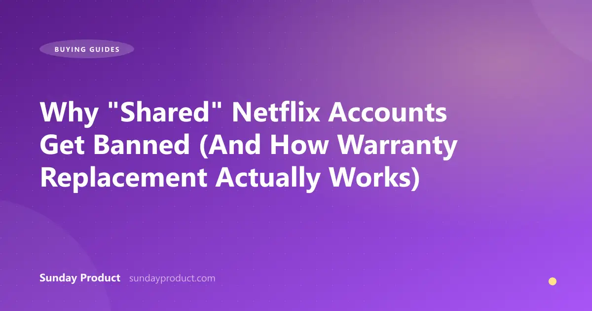 Why "Shared" Netflix Accounts Get Banned (And How Warranty Replacement Actually Works)