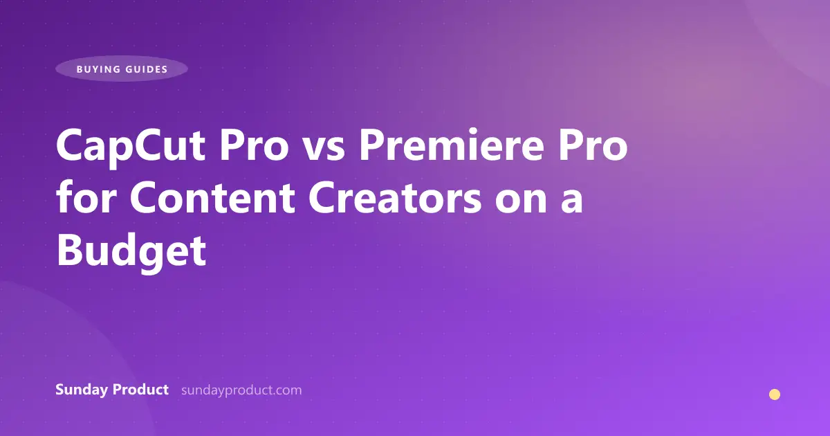 CapCut Pro vs Premiere Pro for Content Creators on a Budget