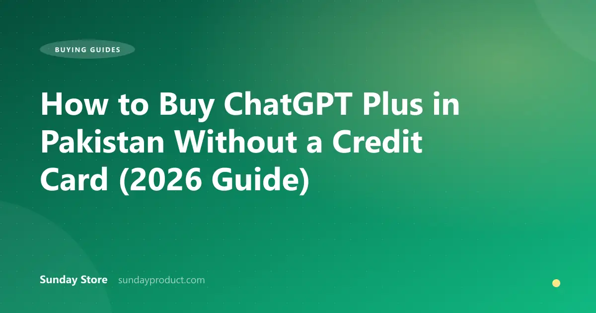 How to Buy ChatGPT Plus in Pakistan Without a Credit Card (2026 Guide)